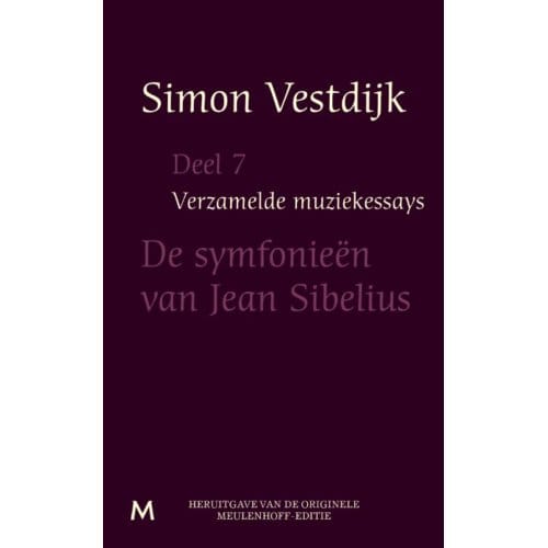 De Symfonieën Van Jean Sibelius - Verzamelde Muziekessays - Simon Vestdijk