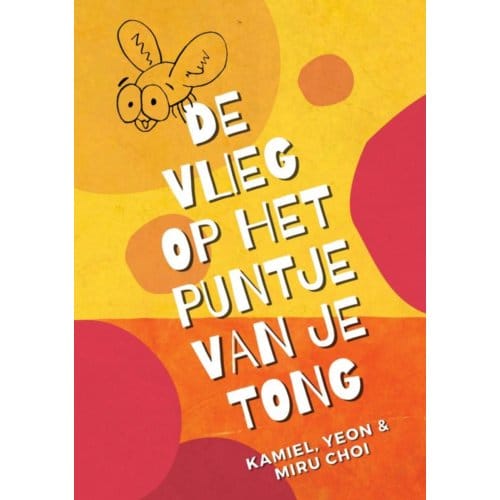 De Vlieg Op Het Puntje Van Je Tong - Kamiel Choi
