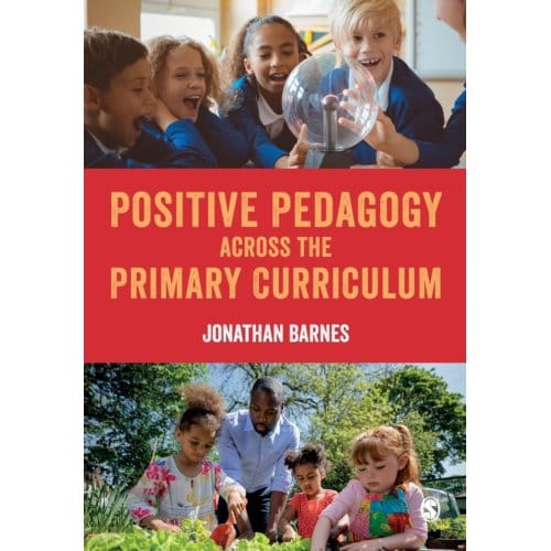 Positive Pedagogy Across The Primary Curriculum - Barnes, Jonathan