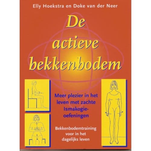 De Actieve Bekkenbodem - E. Hoekstra