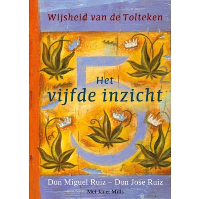 Het Vijfde Inzicht - Wijsheid Van De Tolteken - Don Miguel Ruiz