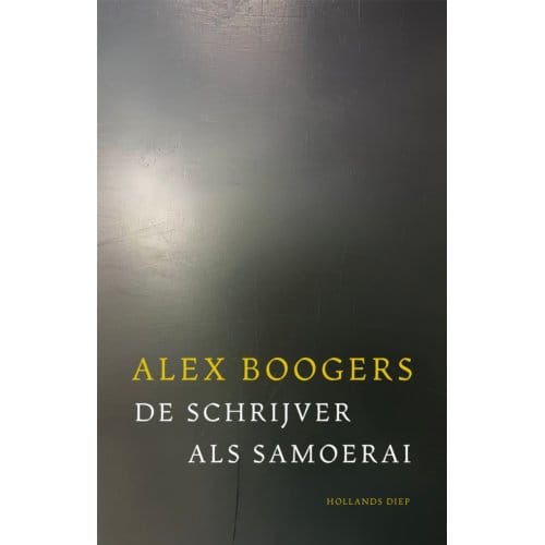 De Schrijver Als Samoerai - Alex Boogers