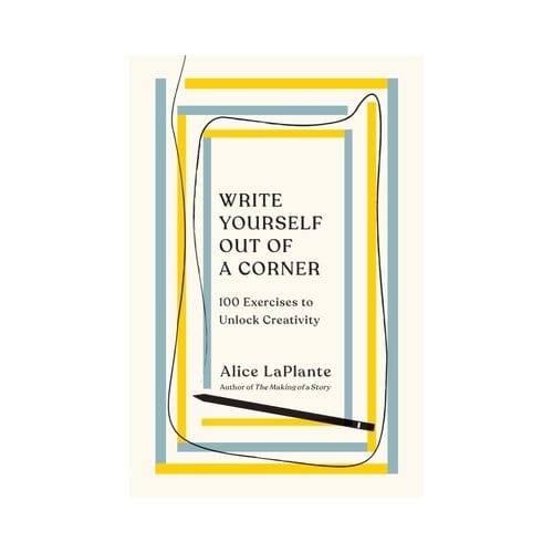 Write Yourself Out Of A Corner - Alice LaPlante
