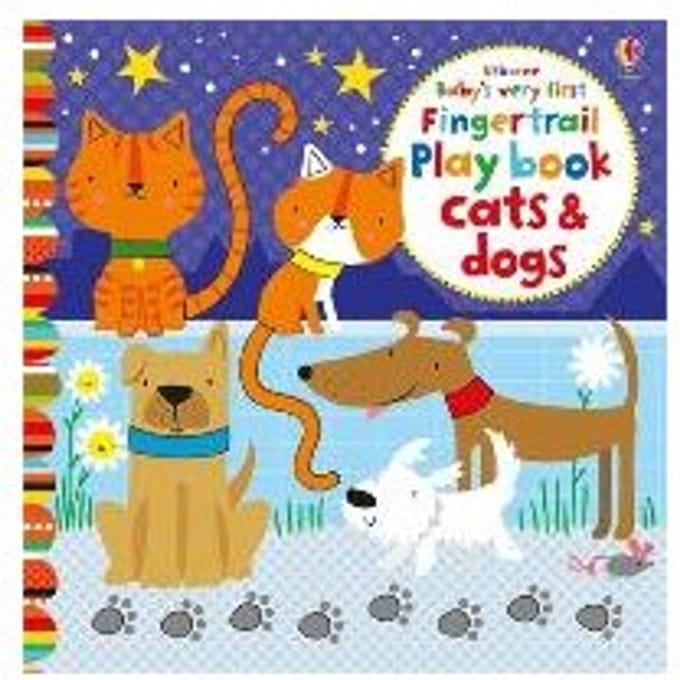 Baby's Very First Fingertrail Play Book Cats And Dogs - Fiona Watt