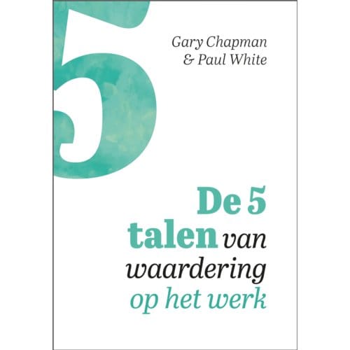 De 5 Talen Van Waardering Op Het Werk - Gary Chapman