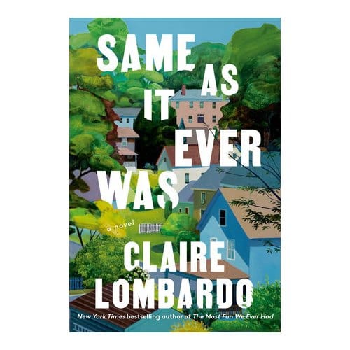 Same As It Ever Was - Claire Lombardo