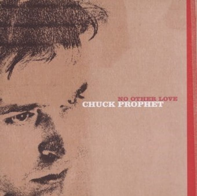 No Other Love - Chuck Prophet