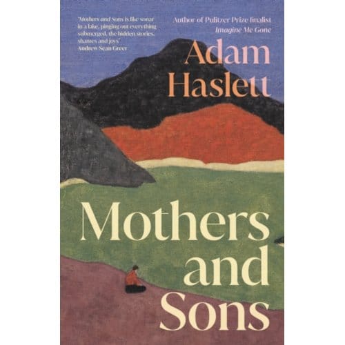 Mothers And Sons - Adam Haslett