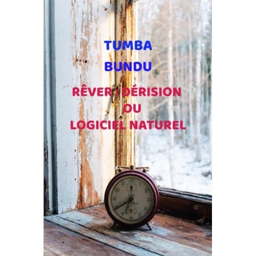 Rêver : Dérision Ou Logiciel Naturel - Tumba Bundu