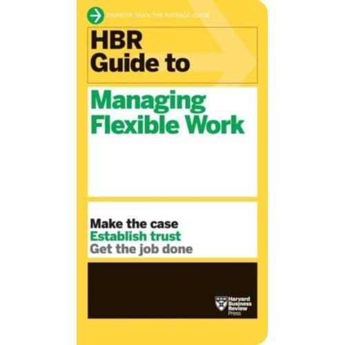 Hbr Guide To Managing Flexible Work (Hbr Guide Series) - Hbr Guide - Harvard Business Review