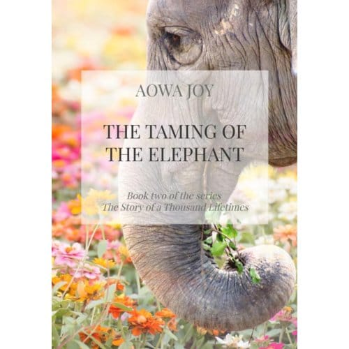 The Taming Of The Elephant - Aowa Joy