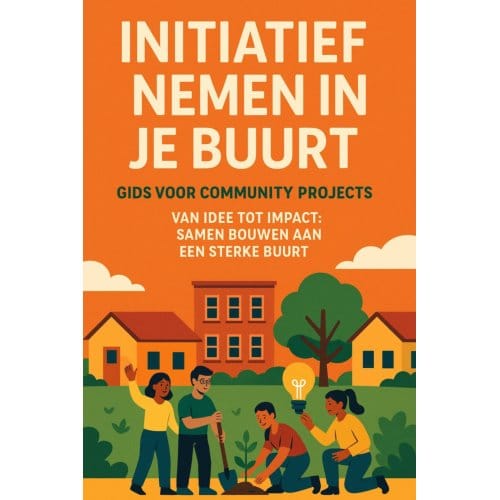 Initiatief Nemen In Je Buurt: Gids Voor Community Projects - Andries B.V.