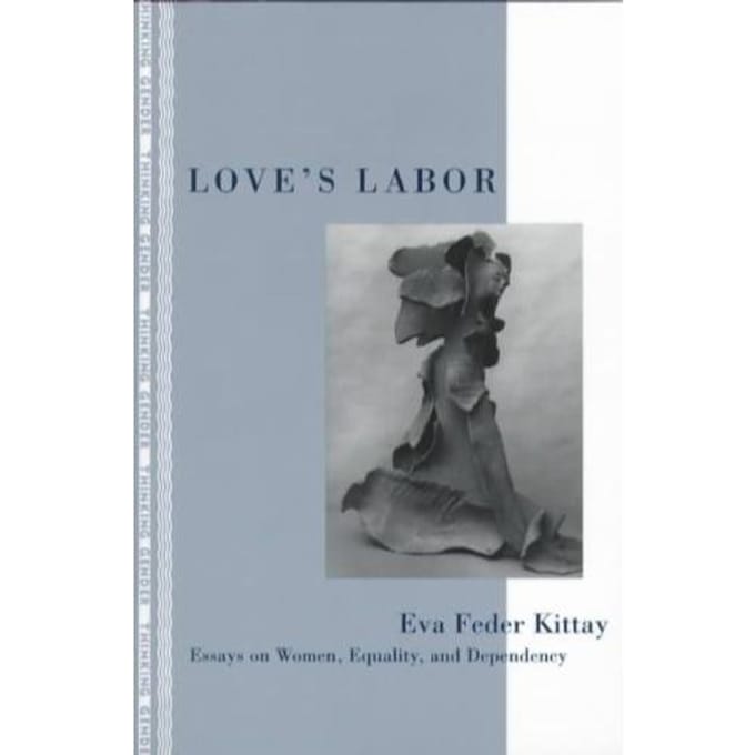 Love's Labor - Eva Feder Kittay