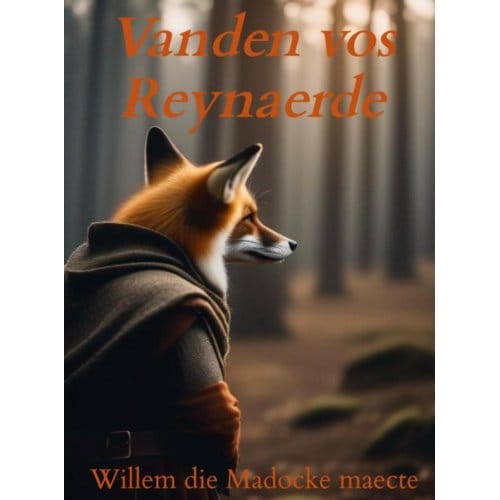 Vanden Vos Reynaerde (Harde Kaft) - Willem Die Madocke maecte