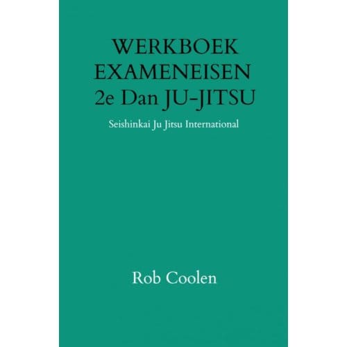 Werkboek Exameneisen 2e Dan Ju-Jitsu - Rob Coolen