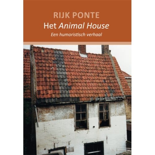 Een Humoristisch Verhaal - Het Animal House - Rijk Ponte