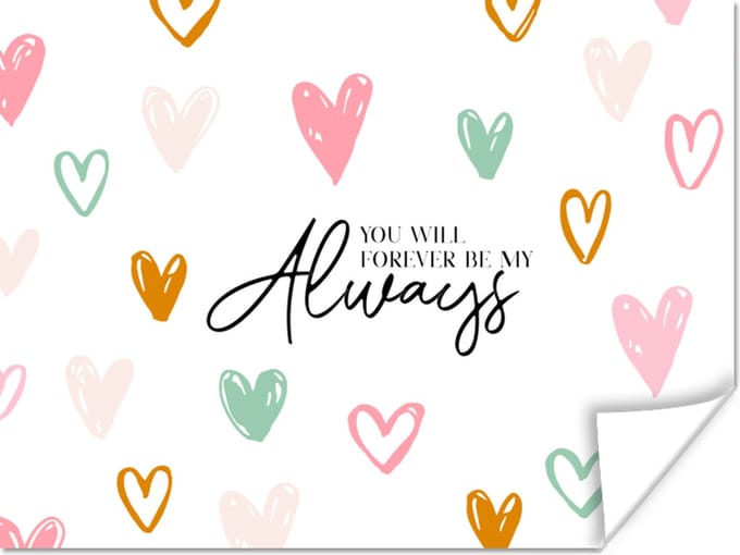 Poster You will forever be my always - Quotes - Spreuken - Stel - 80x60 cm