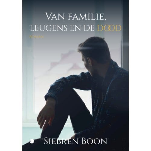 Van Familie, Leugens En De Dood - Siebren Boon