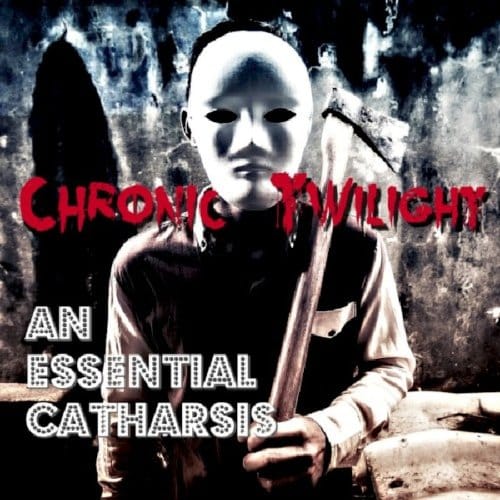 An Essential Catharsis - Chronic Twilight
