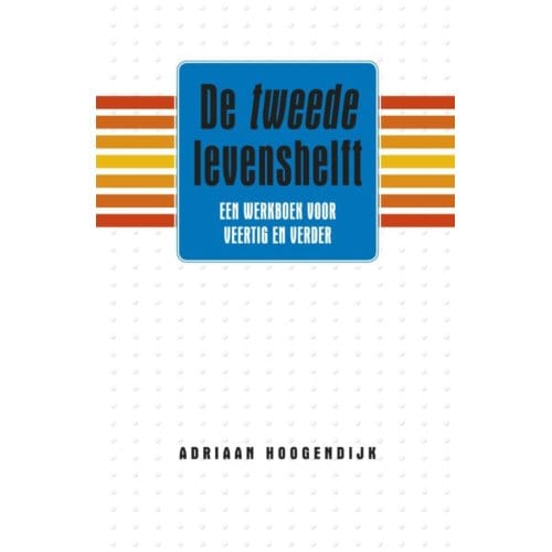 De Tweede Levenshelft - Adriaan Hoogendijk