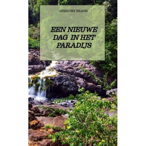 Een Nieuwe Dag In Het Paradijs - Gregory Brans