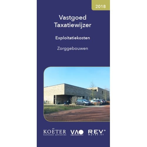 Vastgoed Taxatiewijzer Exploitatiekosten Zorggebouwen / 2018 - Koeter Vastgoed Adviseurs