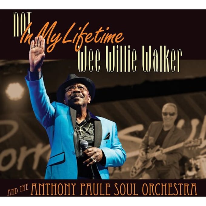 Wee Willie Walker & Anthony Paule Soul Orchestra - Not In My Lifetime (LP)