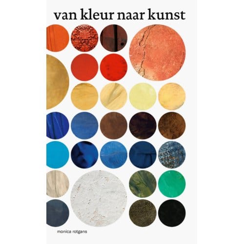 Van Kleur Naar Kunst - Monica Rotgans