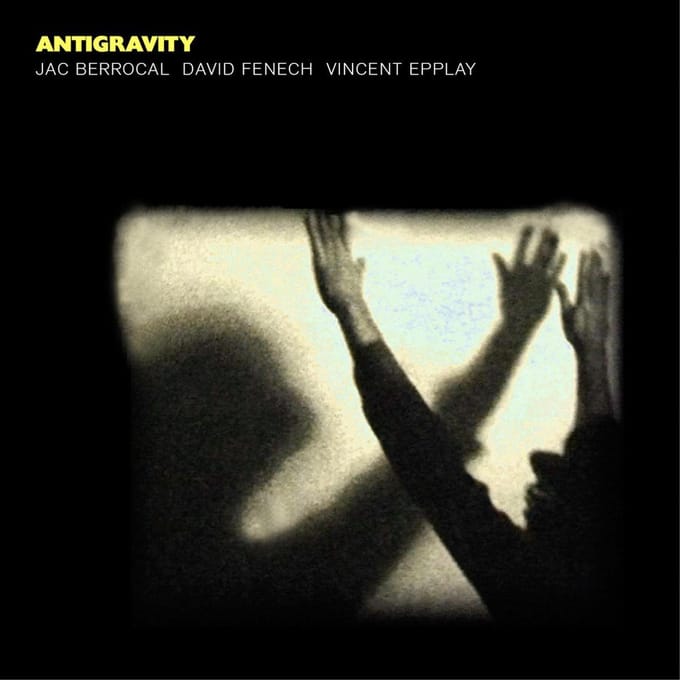 Jac Berrocal, David Fenech & Vincent Epplay - Antigravity (CD)