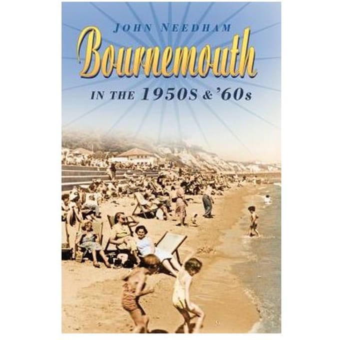 Bournemouth In The 1950s & '60s - John Needham