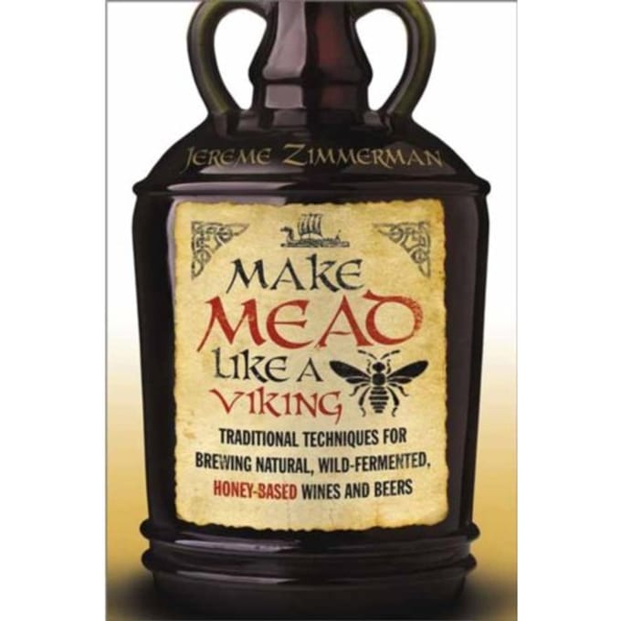 Make Mead Like A Viking - Jereme Zimmerman