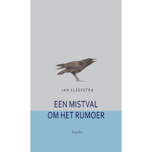 Een Mistval Om Het Rumoer - Jan Kleefstra