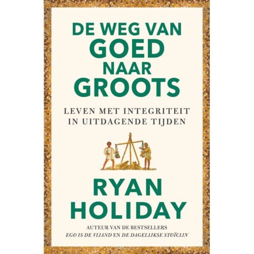 De Weg Van Goed Naar Groots - Ryan Holiday