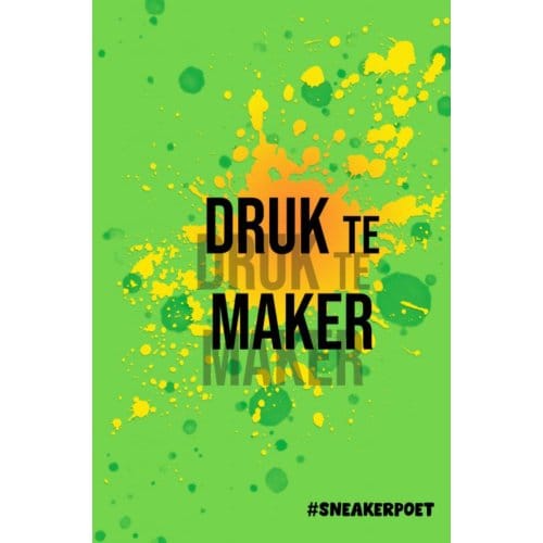 Druk Te Maker - Sneakerpoet @sneakerpoetry1971