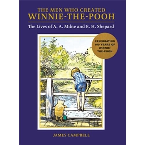 The Men Who Created Winnie-The-Pooh - James Campbell