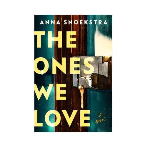 The Ones We Love - Anna Snoekstra