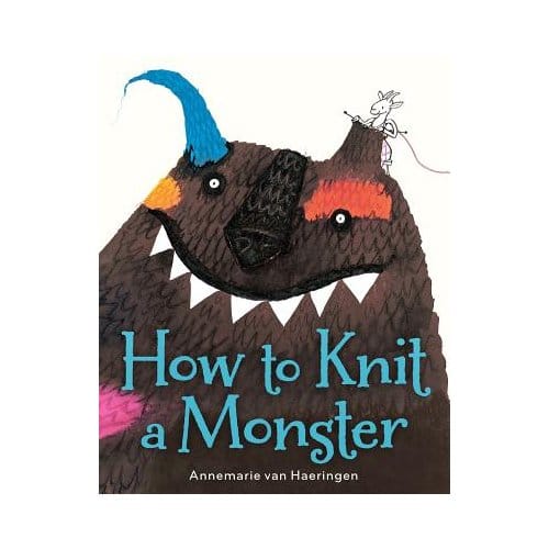 How To Knit A Monster - Annemarie van Haeringen