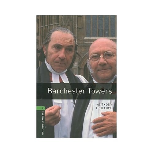 Oxford Bookworms Library: Level 6:: Barchester Towers - Anthony Trollope