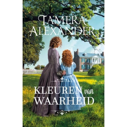 Kleuren Van Waarheid - Carnton Romans - Tamera Alexander