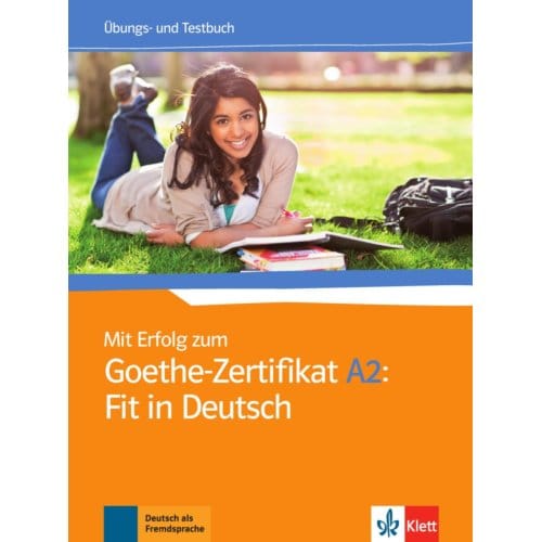 Mit Erfolg zum Goethe-Zertifikat: Ubungs- und Testbuch A2