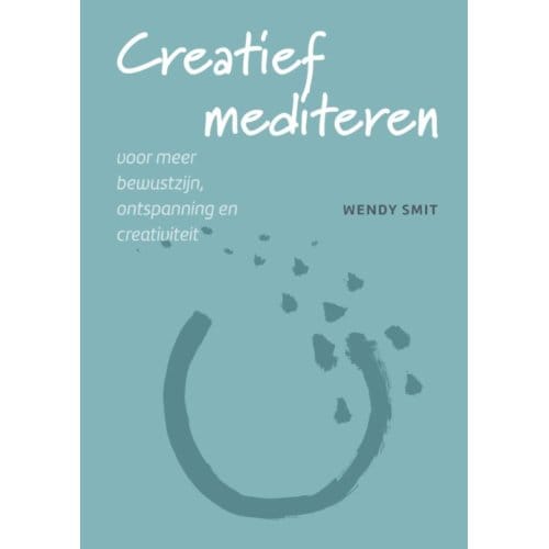 Creatief Mediteren - Wendy Smit