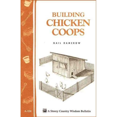 Building Chicken Coops: Storey's Country Wisdom Bulletin A.224 - Gail Damerow