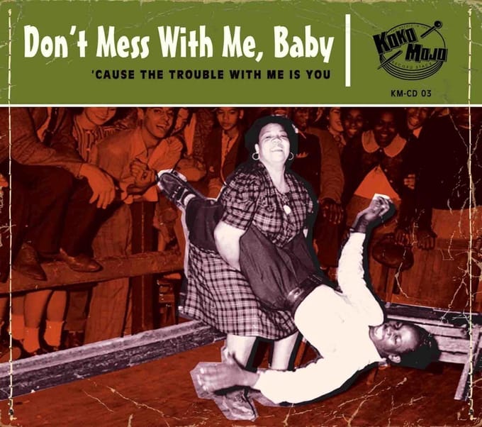 Various Artists - Don't Mess With Me, Baby ('Cause The Trouble With Me Is You) (CD)