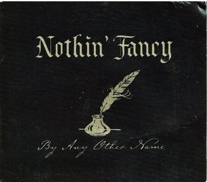 Nothin' Fancy - By Any Other Name (CD)
