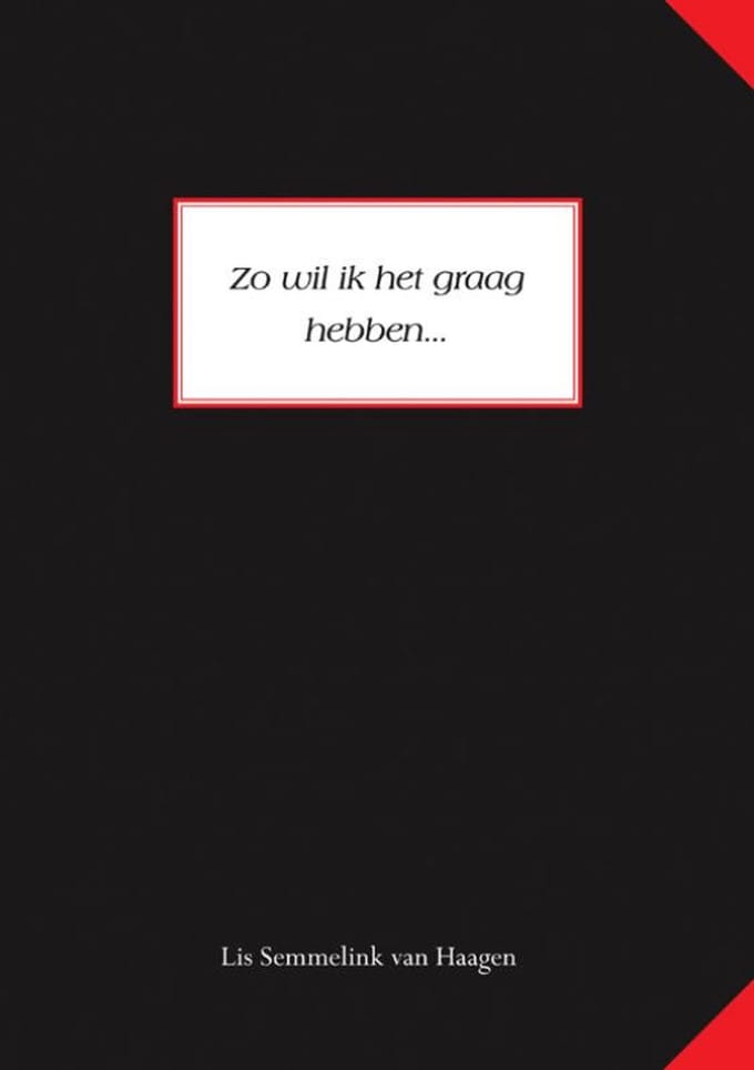 Zo Wil Ik Het Graag Hebben... - Lis Semmelink van Haagen