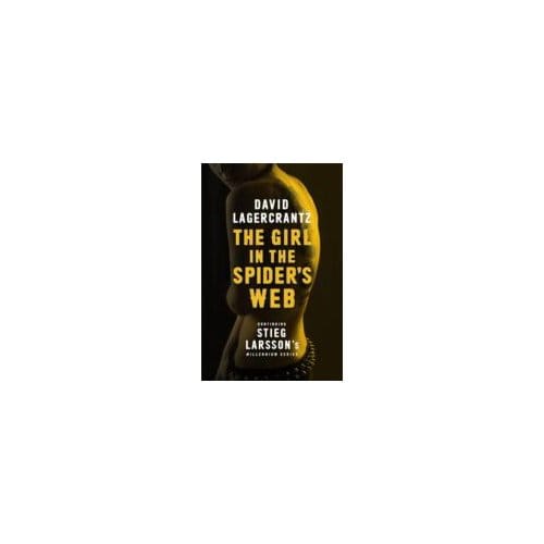 The Girl in the Spider's Web : Continuing Stieg Larsson's Millennium Series - David Lagercrantz