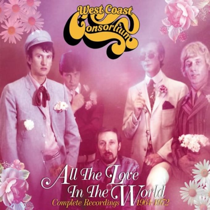 All The Love In The World: Complete Recordings 1964-1972 - West Coast Consortium