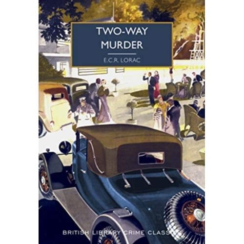 Two-Way Murder - British Library Crime Classics - E.C.R. Lorac