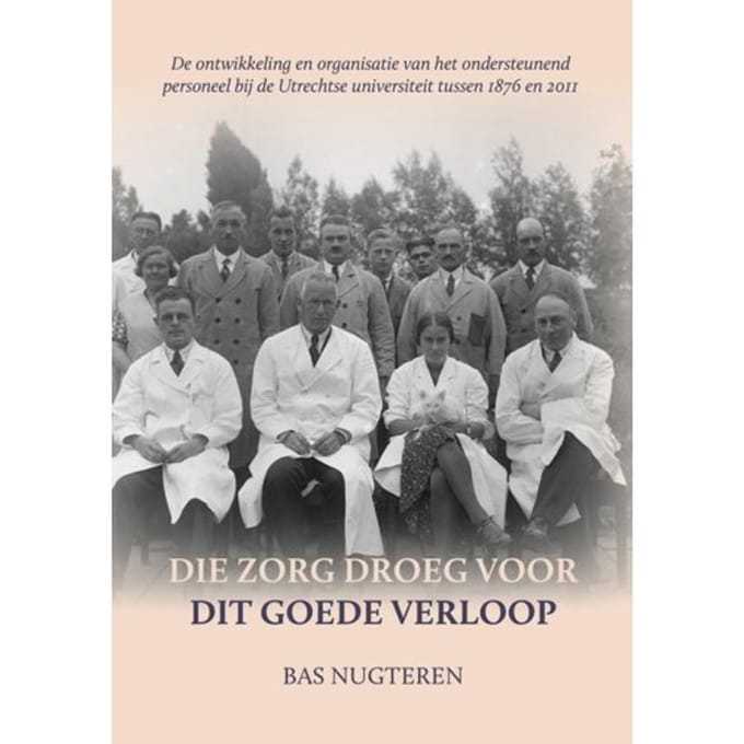 Die Zorg Droeg Voor Dit Goede Verloop - Bas Nugteren