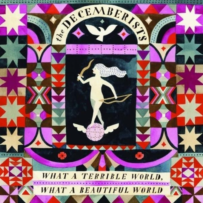 What A Terrible World, What A Wonderful World - Decemberists